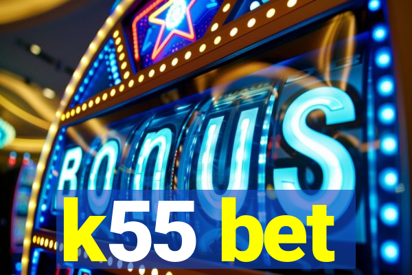 k55 bet